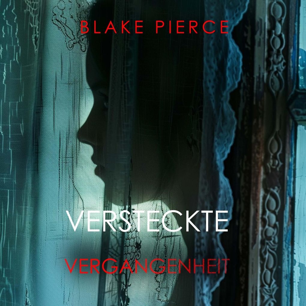 Versteckte Vergangenheit Ein spannender Psychothriller mit einer atemberaubenden Wendung