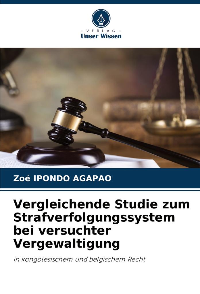 Vergleichende Studie zum Strafverfolgungssystem bei versuchter Vergewaltigung