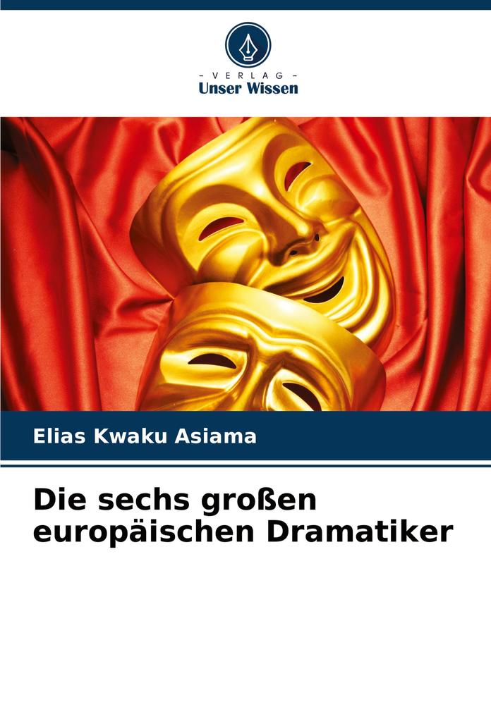 Die sechs großen europäischen Dramatiker