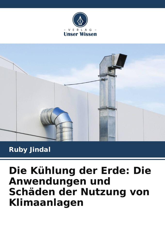 Die Kühlung der Erde: Die Anwendungen und Schäden der Nutzung von Klimaanlagen