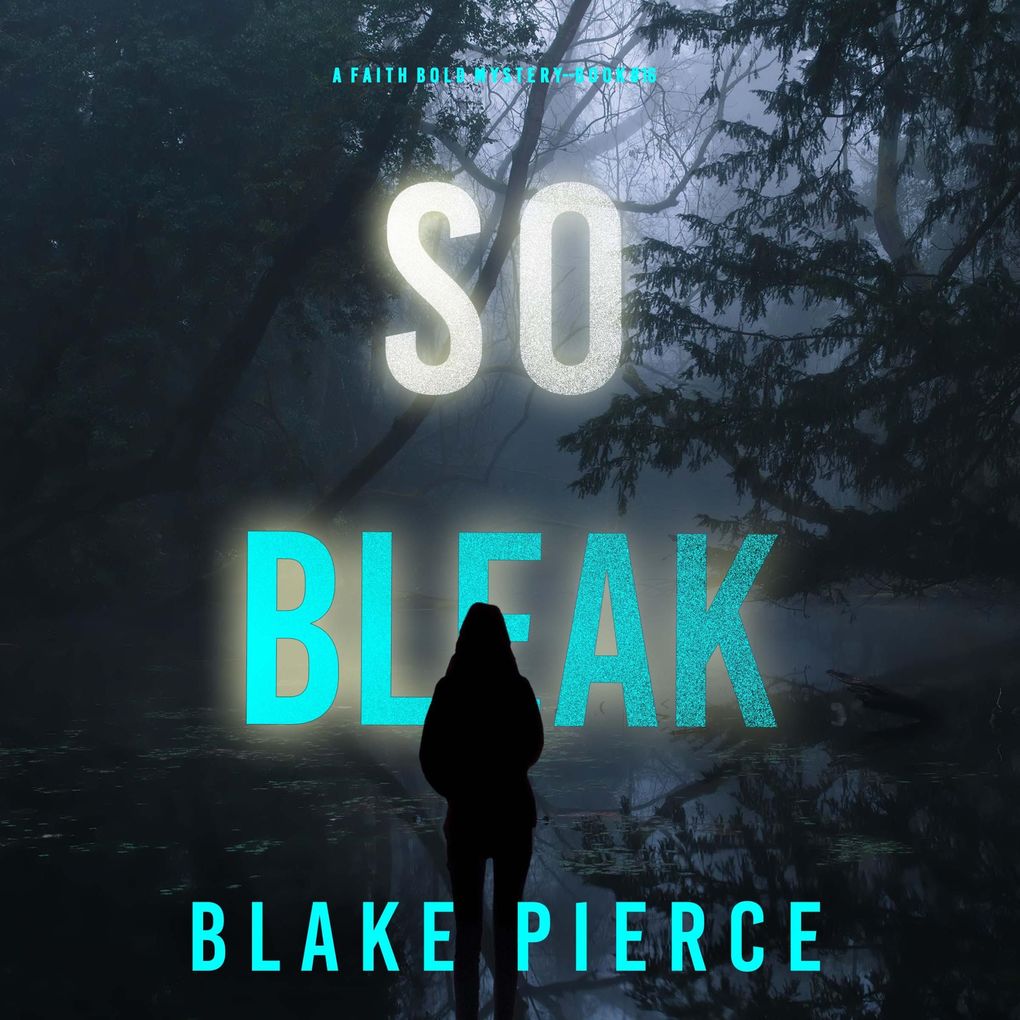 So Bleak (A Faith Bold FBI Suspense ThrillerBook Sixteen)