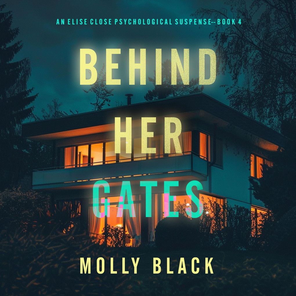 Behind Her Gates (An Elise Close Psychological ThrillerBook Four) A thoroughly exciting psychological thriller packed with suspense and twists