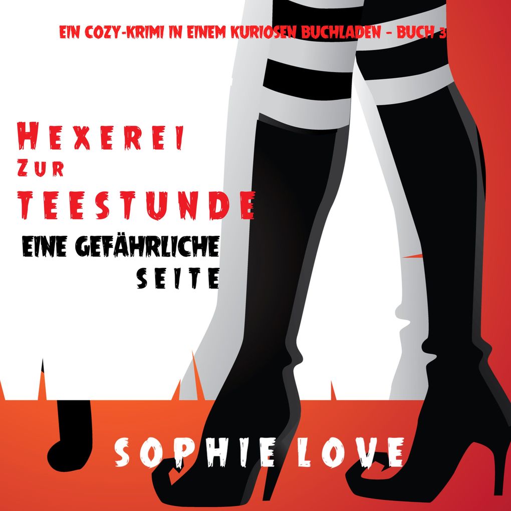Hexerei zur Teestunde: Eine gefährliche Seite (Ein Cozy-Krimi in einem kuriosen Buchladen Buch 3)