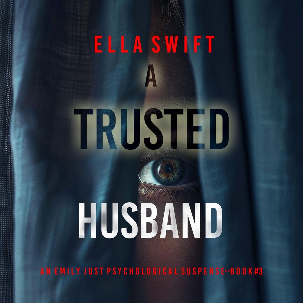 A Trusted Husband (An Emily Just Psychological ThrillerBook Three) An utterly transfixing psychological thriller with a shocking surprise ending