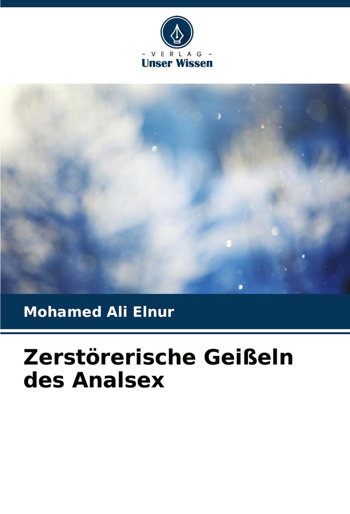 Zerstörerische Geißeln des Analsex