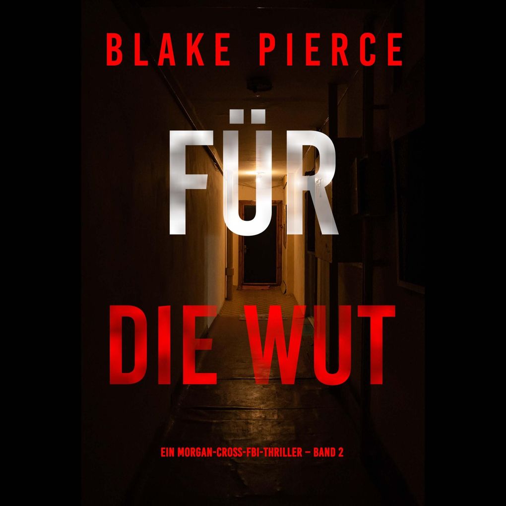 Für die Wut (Ein Morgan-Cross-FBI-Thriller Band 2)