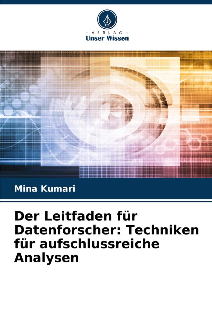 Der Leitfaden für Datenforscher: Techniken für aufschlussreiche Analysen