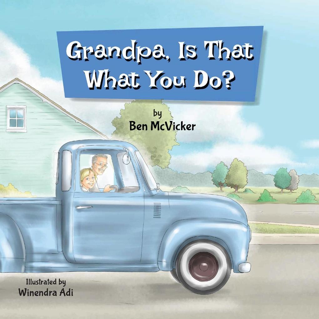 Grandpa Is That What You Do?