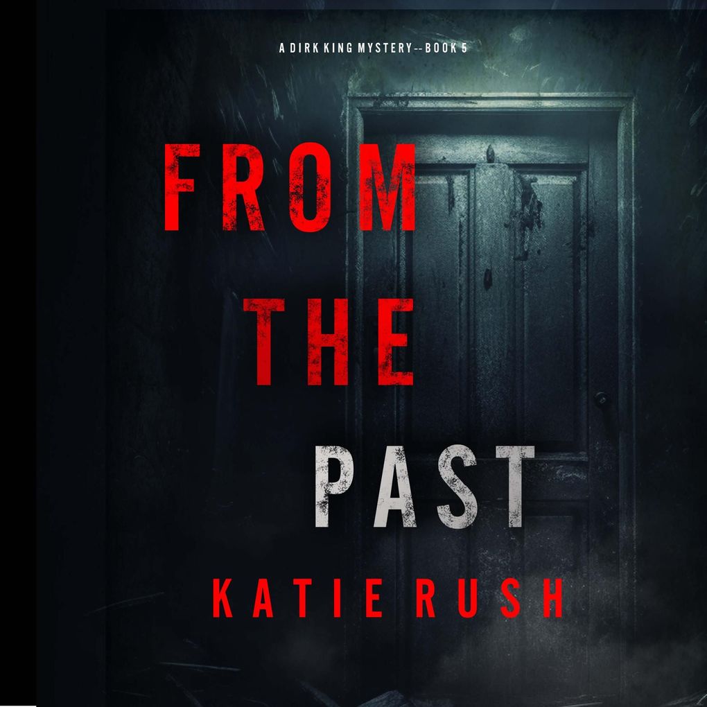 From The Past (A Dirk King FBI Suspense ThrillerBook 5)