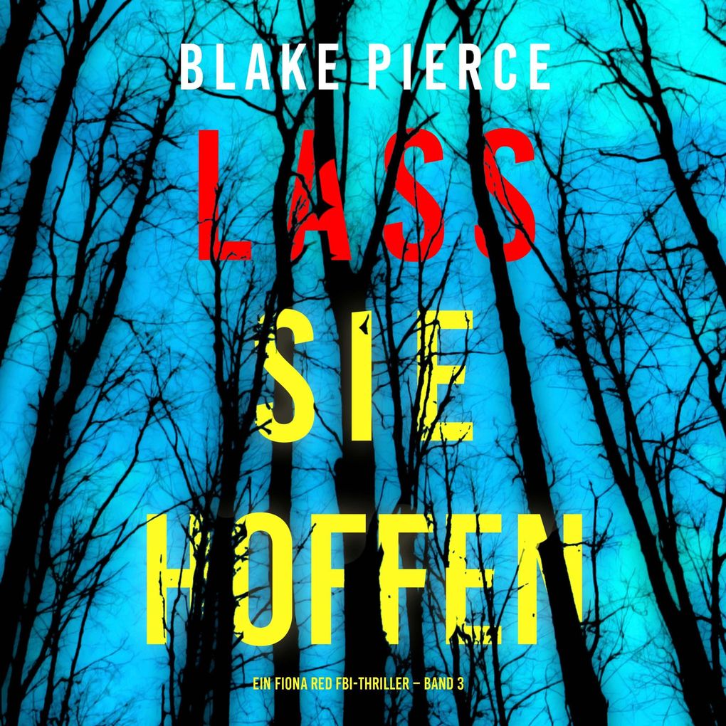 Lass sie Hoffen (Ein Fiona Red FBI-Thriller Band 3)