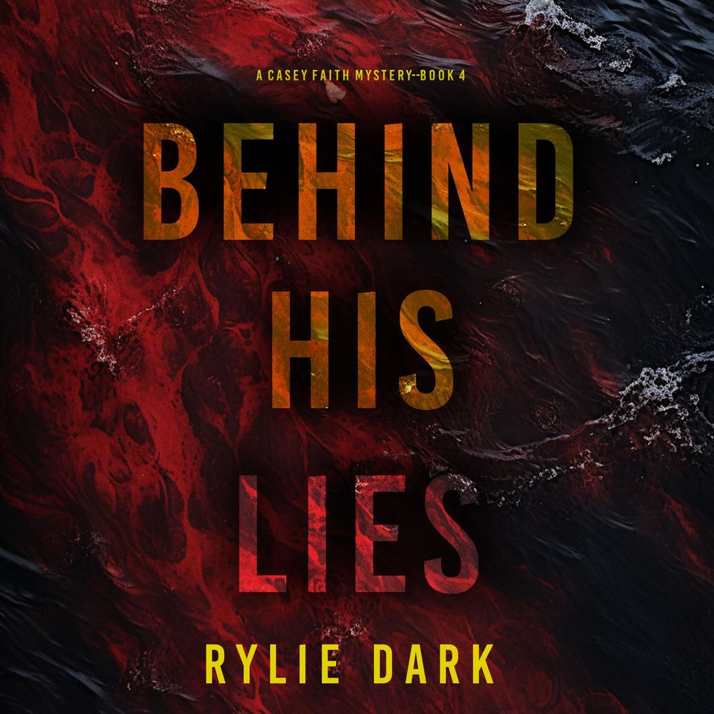 Behind His Lies (A Casey Faith Suspense ThrillerBook 4)