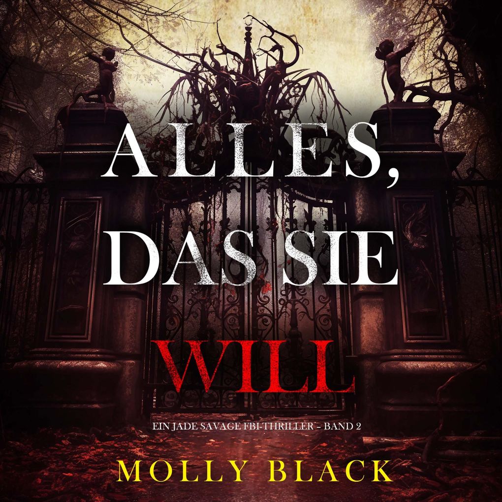 Alles Das Sie Will (Ein Jade Savage FBI-Thriller Band 2)