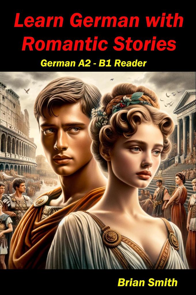 Learn German with Romantic Stories (German Graded Readers #12)