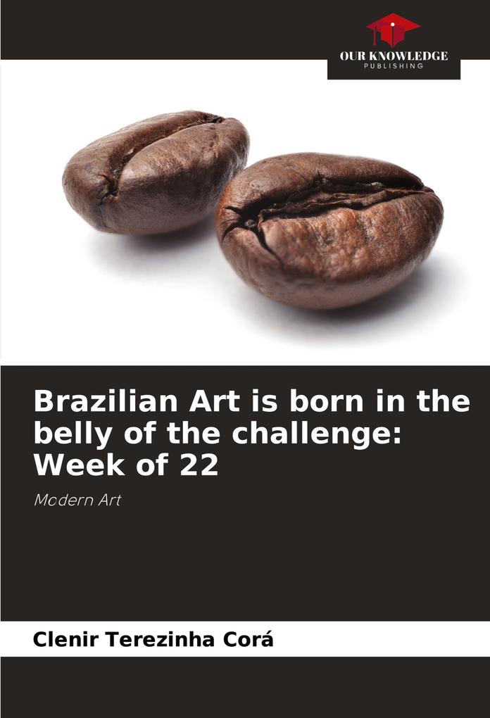 Brazilian Art is born in the belly of the challenge: Week of 22