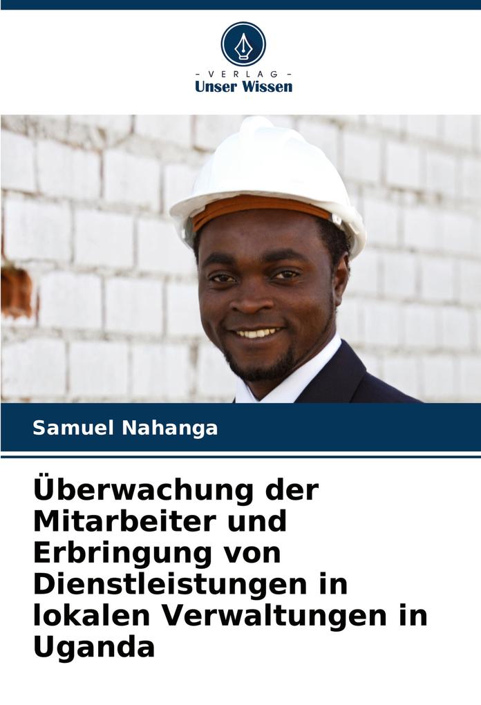 Überwachung der Mitarbeiter und Erbringung von Dienstleistungen in lokalen Verwaltungen in Uganda