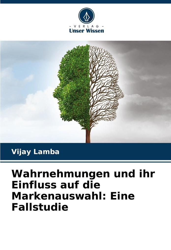 Wahrnehmungen und ihr Einfluss auf die Markenauswahl: Eine Fallstudie