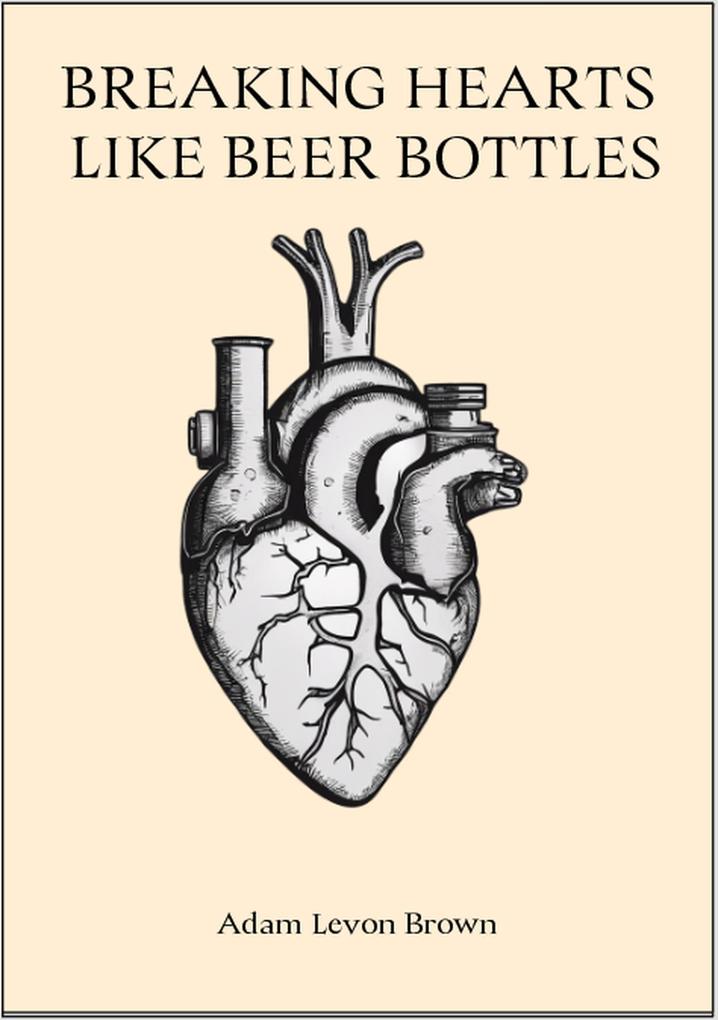 Breaking Hearts Like Beer Bottles
