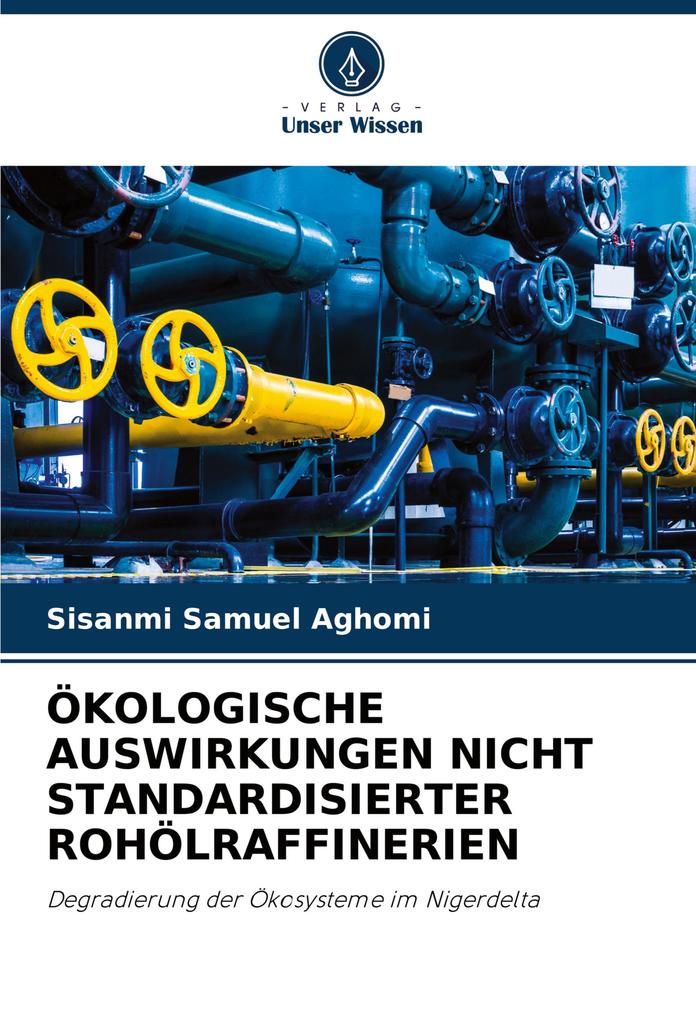 ÖKOLOGISCHE AUSWIRKUNGEN NICHT STANDARDISIERTER ROHÖLRAFFINERIEN