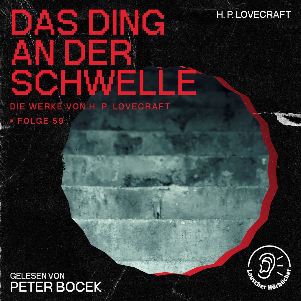 Das Ding an der Schwelle (Die Werke von H. P. Lovecraft Folge 59)