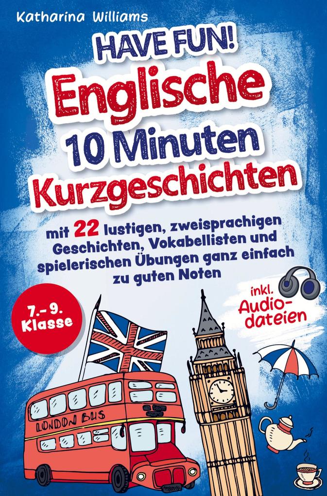 Have fun! Englische 10 Minuten Kurzgeschichten inkl. Audiodateien 7. - 9. Klasse
