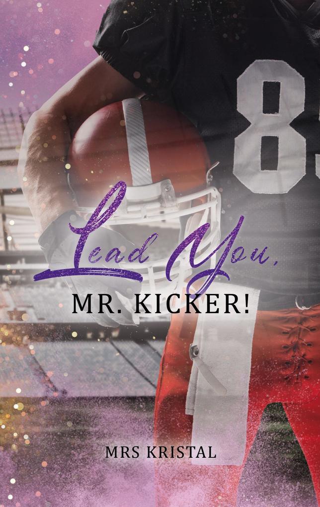 Lead You Mr. Kicker!