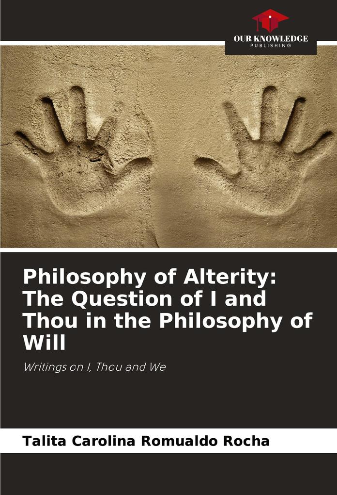 Philosophy of Alterity: The Question of I and Thou in the Philosophy of Will