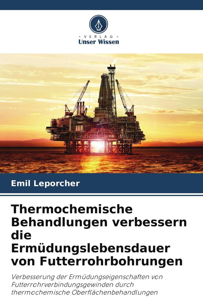 Thermochemische Behandlungen verbessern die Ermüdungslebensdauer von Futterrohrbohrungen