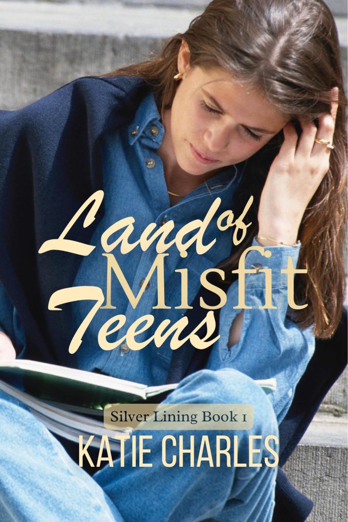 Land of Misfit Teens (Silver Lining #1)