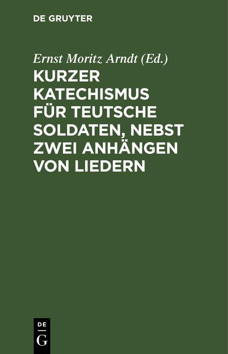 Kurzer Katechismus für teutsche Soldaten nebst zwei Anhängen von Liedern