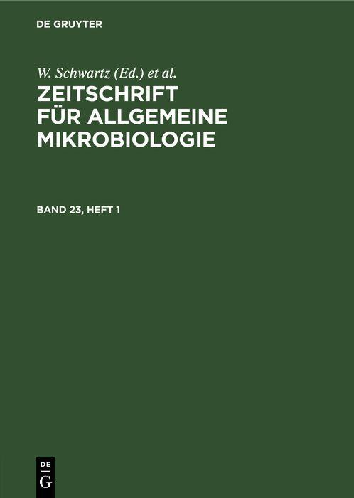 Zeitschrift für Allgemeine Mikrobiologie. Band 23 Heft 1
