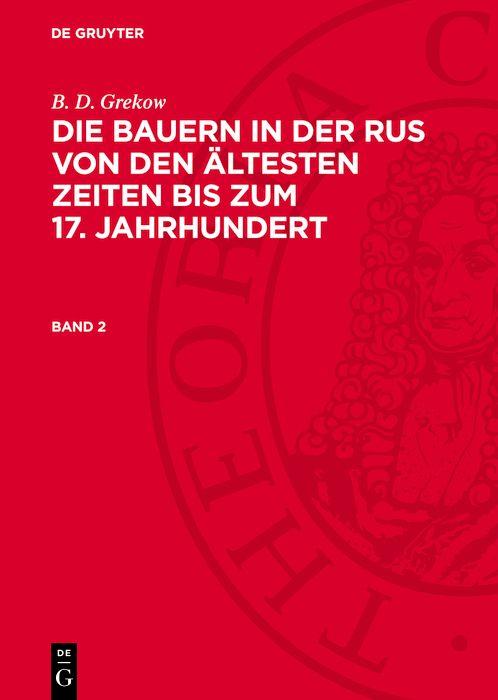 B. D. Grekow: Die Bauern in der Rus von den ältesten Zeiten bis zum 17. Jahrhundert. Band 2