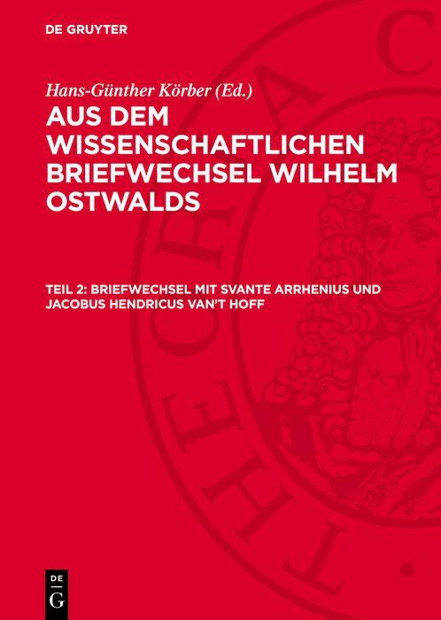 Briefwechsel mit Svante Arrhenius und Jacobus Hendricus van't Hoff