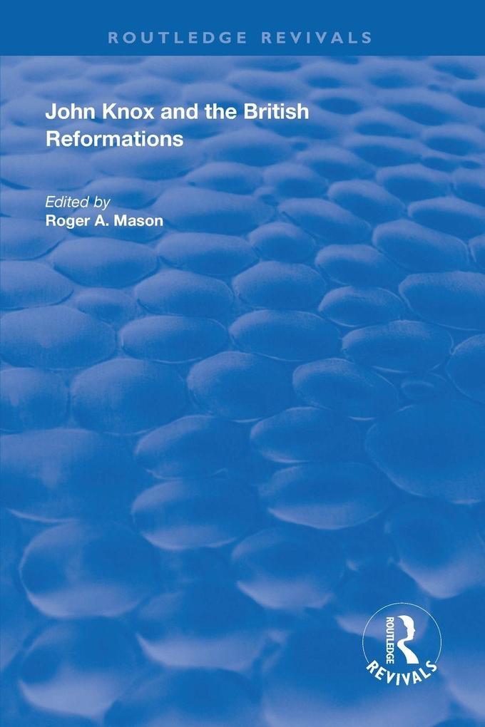 John Knox and the British Reformations