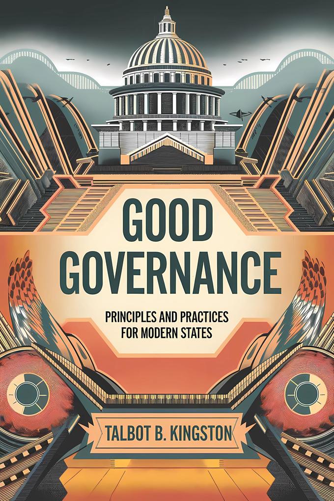 Good Governance: Principles and Practices for Modern States