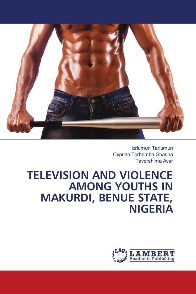 TELEVISION AND VIOLENCE AMONG YOUTHS IN MAKURDI BENUE STATE NIGERIA