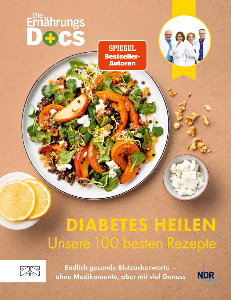 Zs - ein Verlag der Edel Verlagsgruppe Die Ernährungs-Docs - Diabetes Heilen - Unsere 100 Besten Rezepte