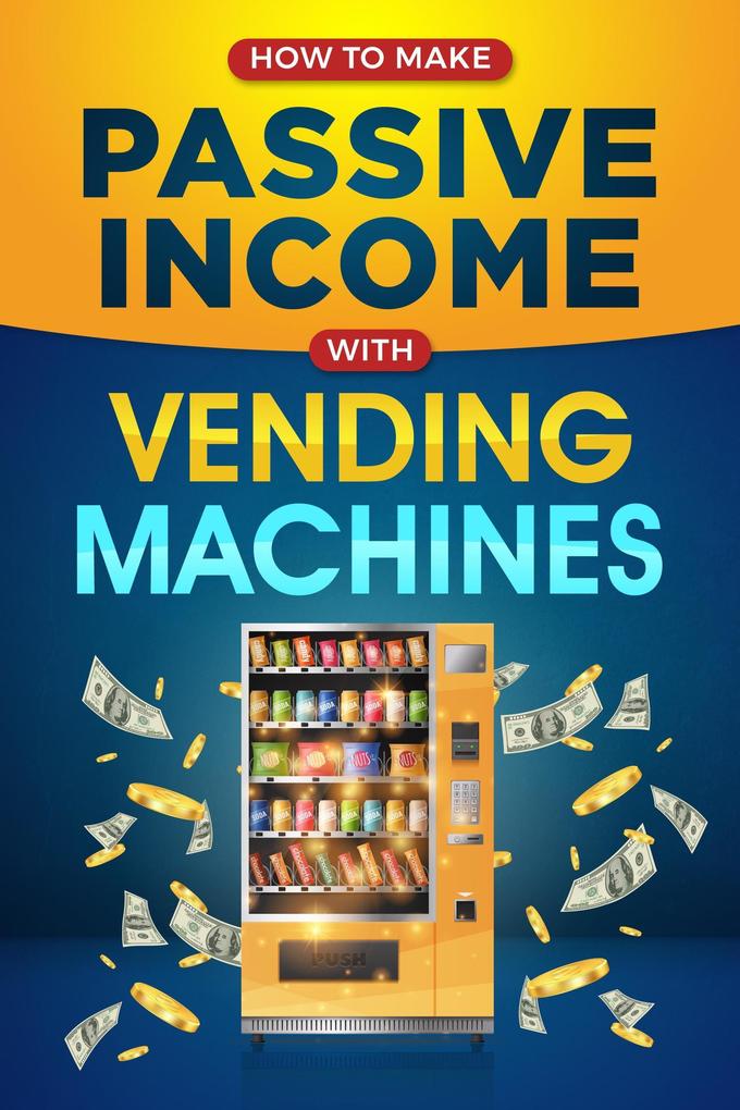 Passive Income with Vending Machines