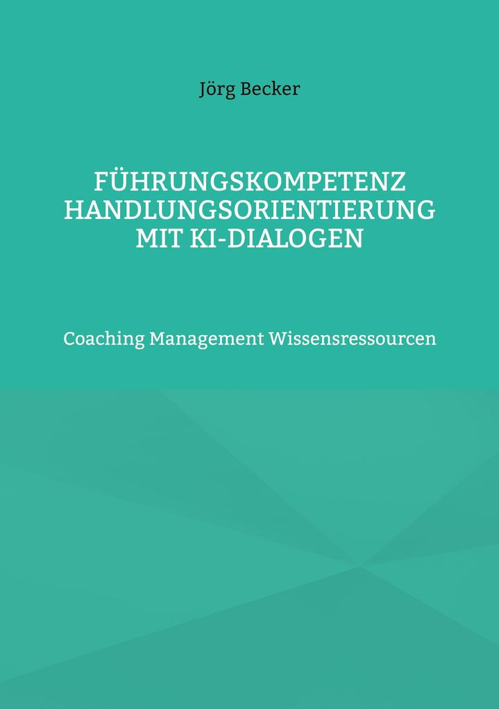 Führungskompetenz Handlungsorientierung mit KI-Dialogen