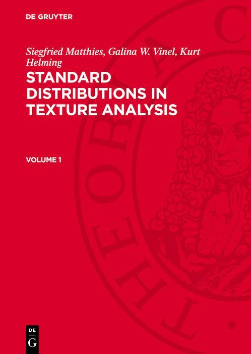 Siegfried Matthies; Galina W. Vinel; Kurt Helming: Standard Distributions in Texture Analysis. Volume 1