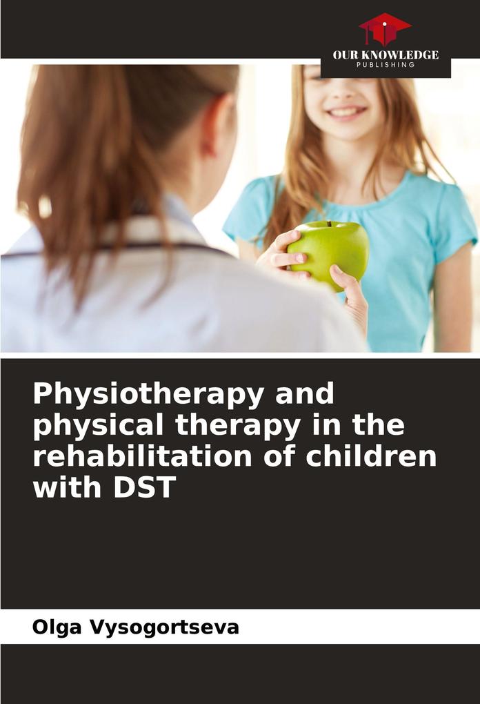Physiotherapy and physical therapy in the rehabilitation of children with DST