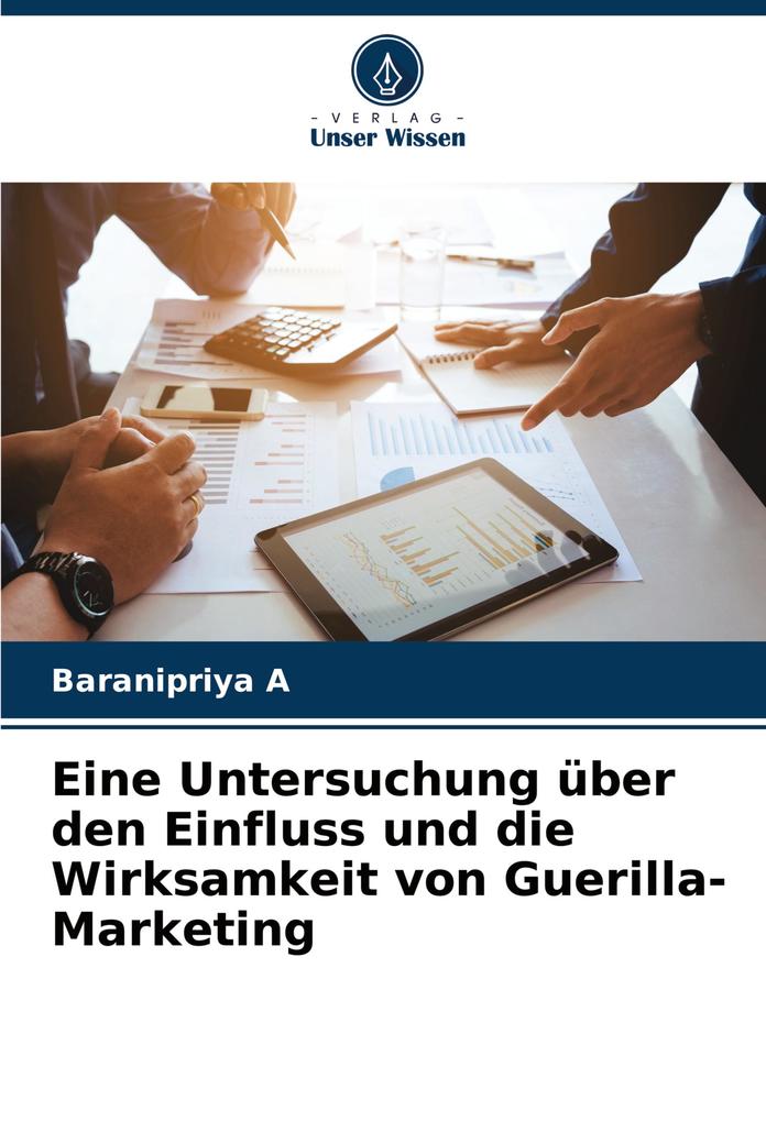 Eine Untersuchung über den Einfluss und die Wirksamkeit von Guerilla-Marketing