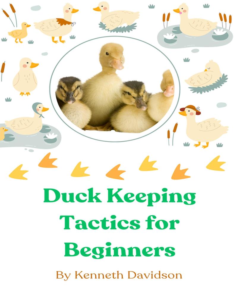 Duck Keeping Tactics for Beginners