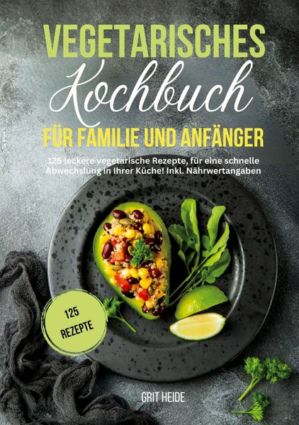 Vegetarisches Kochbuch für Familie und Anfänger