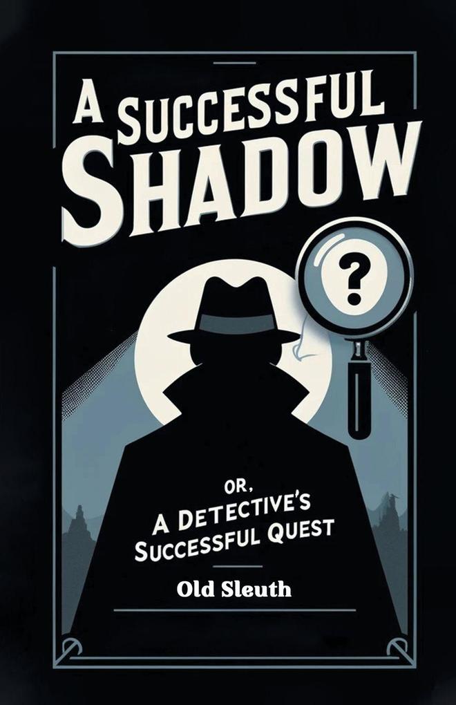 A Successful Shadow Or A Detective's Successful Quest