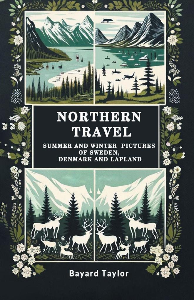 Northern Travel Summer And Winter Pictures Of Sweden Denmark And Lapland