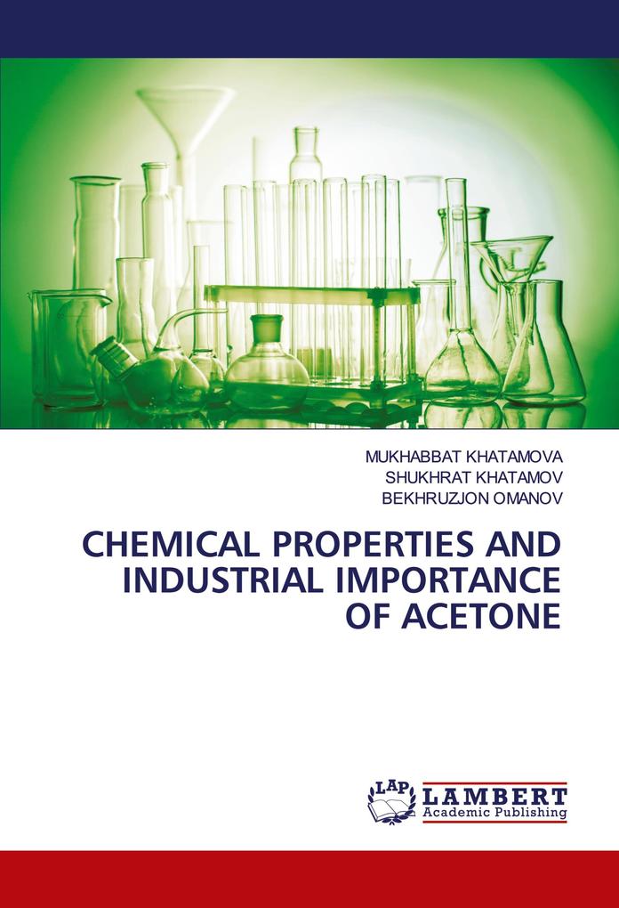 CHEMICAL PROPERTIES AND INDUSTRIAL IMPORTANCE OF ACETONE