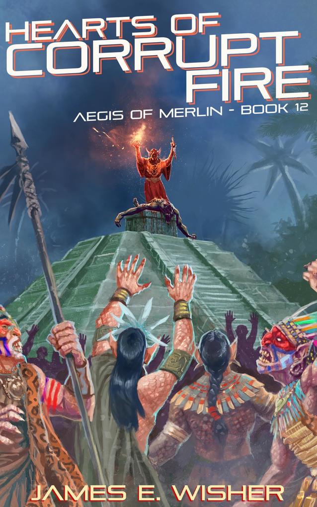 Hearts Of Corrupt Fire (The Aegis of Merlin #12)
