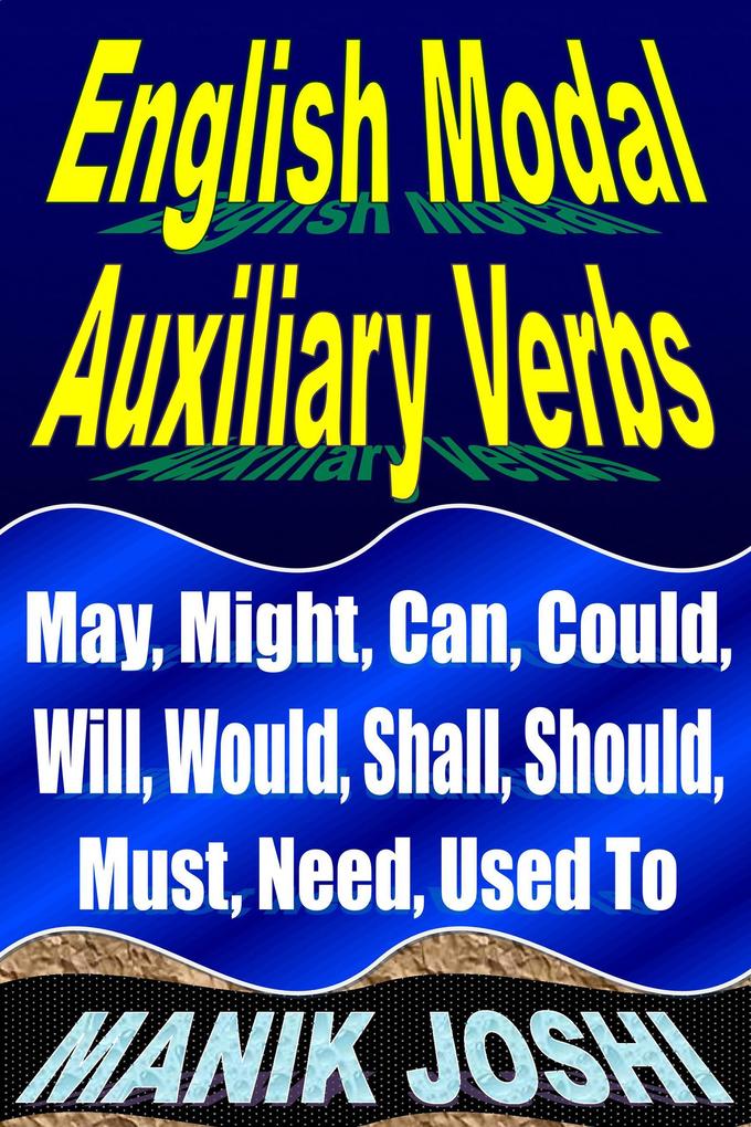 English Modal Auxiliary Verbs: May Might Can Could Will Would Shall Should Must Need Used To (English Daily Use #20)