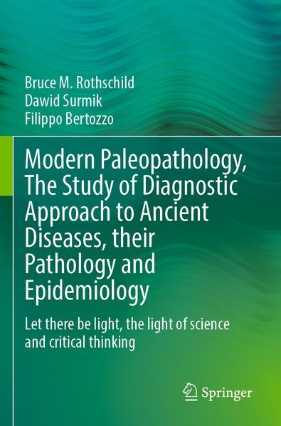 Modern Paleopathology The Study of Diagnostic Approach to Ancient Diseases their Pathology and Epidemiology