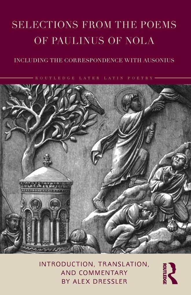 Selections from the Poems of Paulinus of Nola including the Correspondence with Ausonius